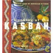 Cooking at the Kasbah Recipes from My Morroccan Kitchen