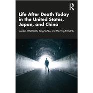 Life After Death Today in the United States, Japan, and China