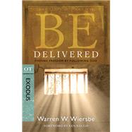 Be Delivered (Exodus) Finding Freedom by Following God