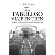 El fabuloso viaje en tren / The fabulous train ride