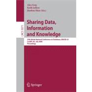 Sharing Data, Information and Knowledge: 25th British National Conference on Databases, Bncod 25, Cardiff, Uk, July 7-10, 2008, Proceedings