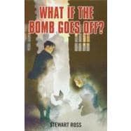 What If the Bomb Goes Off?