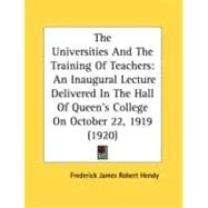 Universities and the Training of Teachers : An Inaugural Lecture Delivered in the Hall of Queen's College on October 22, 1919 (1920)