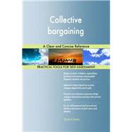 Collective bargaining A Clear and Concise Reference