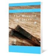 The Mission of Jesus: The Gospel of John (Chapters 12-21)