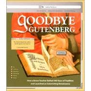 Goodbye Gutenberg: Hello to a New Generation of Readers and Writers
