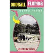 Oddball Florida A Guide to Some Really Strange Places