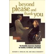 Beyond Please and Thank You The Disability Awareness Handbook for Families, Co-Workers, and Friends