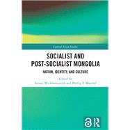 Socialist and Post–Socialist Mongolia