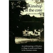Kinship at the Core: An Anthropology of Elmdon, a Village in North-west Essex in the Nineteen-Sixties
