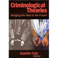 Criminological Theories : Bridging the Past to the Future