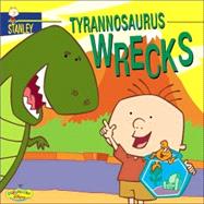 Stanley Tyrannosaurus Wrecks (easy-to-read #1)
