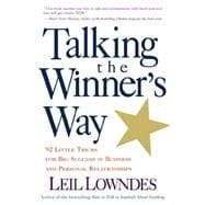 Talking the Winner's Way 92 Little Tricks for Big Success in Business and Personal Relationships