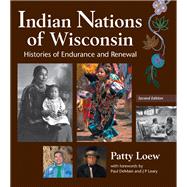 Indian Nations of Wisconsin: Histories of Endurance and Renewal