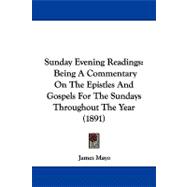 Sunday Evening Readings : Being A Commentary on the Epistles and Gospels for the Sundays Throughout the Year (1891)