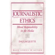 Journalistic Ethics: Moral Responsibility in the Media