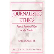 Journalistic Ethics: Moral Responsibility in the Media