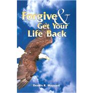 Forgive and Get Your Life Back