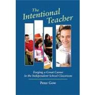 Intentional Teacher : Forging a Great Career in the Independent School Classroom