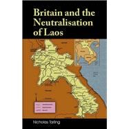 Britain and the Neutralisation of Laos