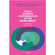 Trace-Element Contamination of the Environment : Fundamental Aspects of Pollution Control and Environmental Science, 7 book cover, ISBN 9780444425034