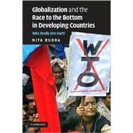 Globalization and the Race to the Bottom in Developing Countries: Who Really Gets Hurt?