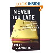 Never Too Late : A Prosecutor's Story of Justice in the Medgar Evars Case