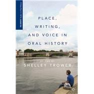 Place, Writing, and Voice in Oral History