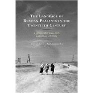 The Language of Russian Peasants in the Twentieth Century A Linguistic Analysis and Oral History