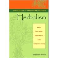 The Practice of Traditional Western Herbalism Basic Doctrine, Energetics, and Classification