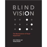 Blind Vision The Neuroscience of Visual Impairment