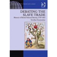 Debating the Slave Trade : Rhetoric of British National Identity 1759-1815(Ebk)
