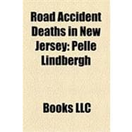 Road Accident Deaths in New Jersey : Pelle Lindbergh, John Grier Hibben, Harry Greb, Ezra Stone, Joey Marella, Heather Bratton, Tony D