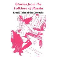 Stories from the Folklore of Russia : Erotic Tales of the Cossacks