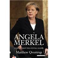Angela Merkel Europe's Most Influential Leader: Revised Edition