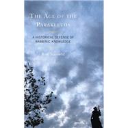 The Age of the Parákletos A Historical Defense of Rabbinic Knowledge