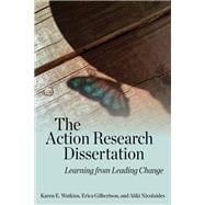 The Action Research Dissertation: Learning from Leading Change