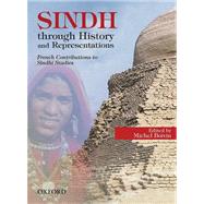 Sindh through History and Representations French Contributions to Sindhi Studies