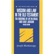 Wisdom and Law in the Old Testament The Ordering of Life in Israel and Early Judaism