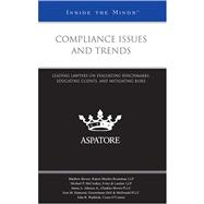 Compliance Issues and Trends : Leading Lawyers on Evaluating Benchmarks, Educating Clients, and Mitigating Risk