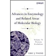Advances in Enzymology and Related Areas of Molecular Biology, Volume 75 Protein Evolution
