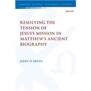 Resolving the Tension of Jesus's Mission in Matthew's Ancient Biography