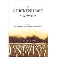 The Chickenhawk Syndrome War, Sacrifice, and Personal Responsibility