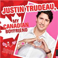 Justin Trudeau, My Canadian Boyfriend 2019 Wall Calendar