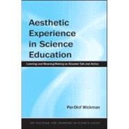 Aesthetic Experience in Science Education : Learning and Meaning-Making As Situated Talk and Action