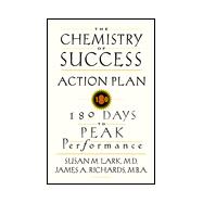 Chemistry of Success Action Plan : 180 Days to Peak Performance