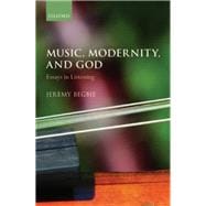 Music, Modernity, and God Essays in Listening