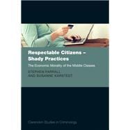 Respectable Citizens - Shady Practices The Economic Morality of the Middle Classes