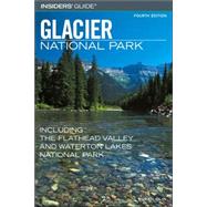 Insiders' Guide® to Glacier National Park, 4th; Including the Flathead Valley and Waterton Lakes National Park