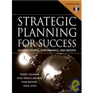 Strategic Planning For Success Aligning People, Performance, and Payoffs